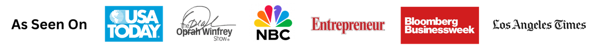 As Seen On: USA Today, Oprah Winfrey Show, NBC, Entrepreneur, Bloomberg Businessweek, Los Angeles Times